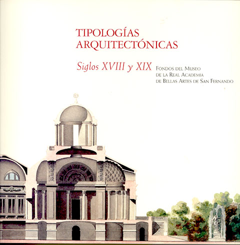 Portada de Tipologías arquitectónicas S.XVII-XVIII fondos del museo de la Real Academia de San Fernando