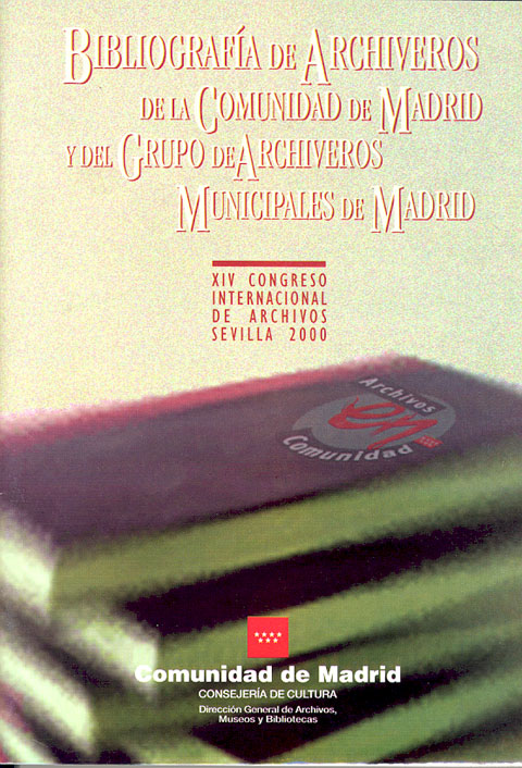Portada de Bibliografía de Archiveros de la Comunidad de Madrid y del Grupo de Archiveros Municipales de Madrid. XIV Congreso Internacional de Archivos. Sevilla 2000