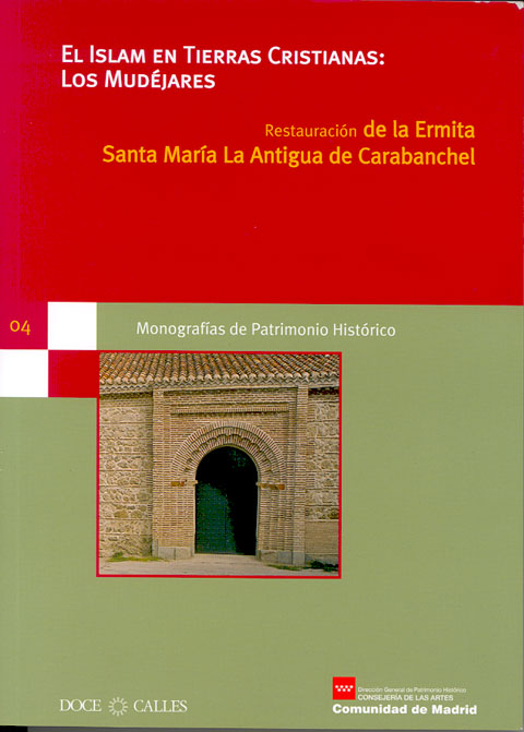 Portada de Islam en tierras cristianas, El Los mudéjares; la restauración de la ermita de Santa María la Antigua de Carabanchel