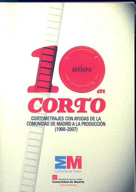 Portada de Catálogo 10 años en corto. Cortometrajes con ayudas de la Comunidad de Madrid a la producción (1998-2007)