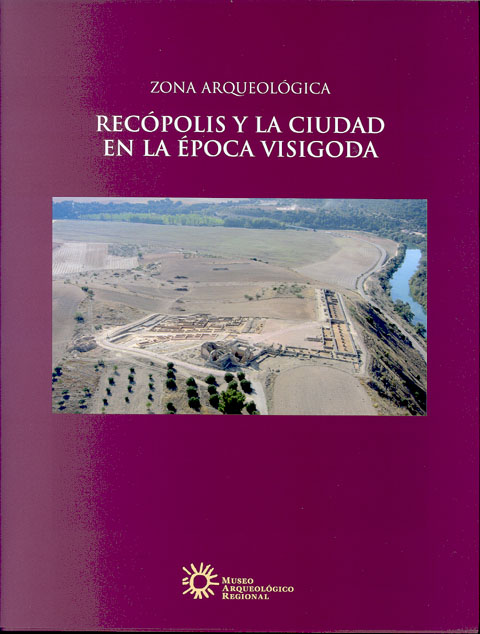 Portada de Zona Arqueológica 9 Recópolis y la ciudad en la época visigoda