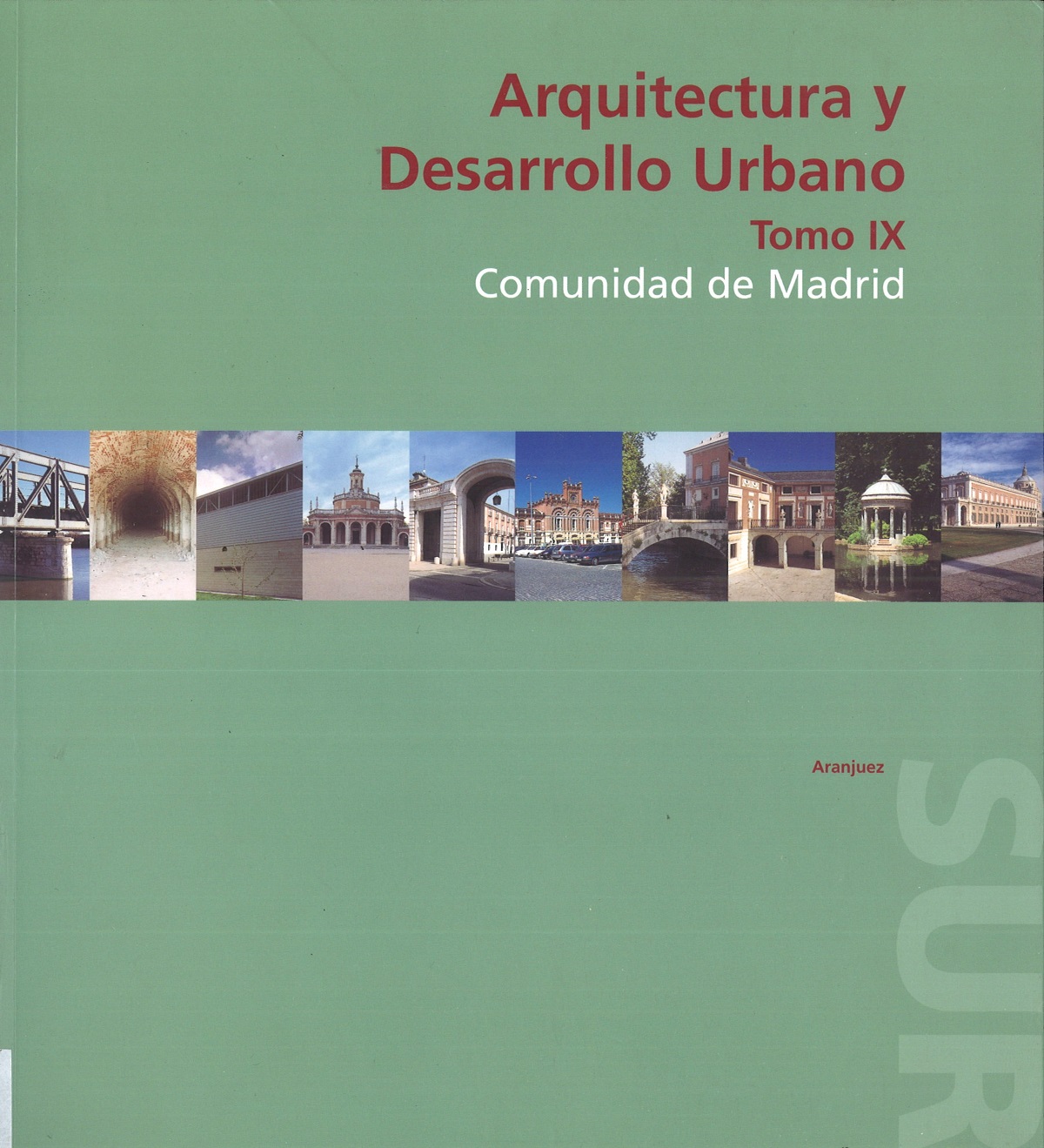Portada de Arquitectura y Desarrollo Urbano. Comunidad de Madrid. Tomo IX.  Zona Sur 