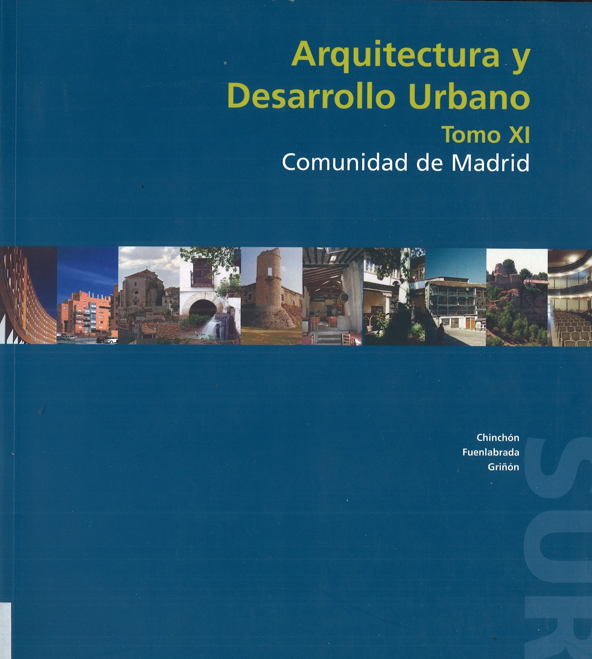 Portada de Arquitectura y Desarrollo Urbano. Comunidad de Madrid. Tomo XI. Zona Sur