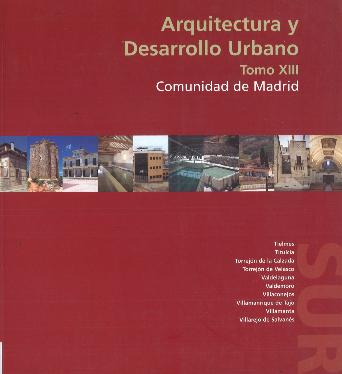 Portada de Arquitectura y Desarrollo Urbano. Comunidad de Madrid. Tomo XIII.  Zona Sur 