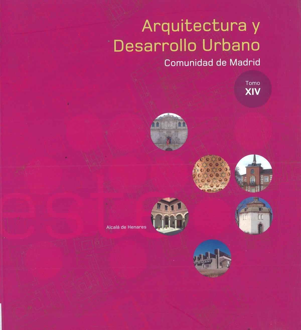 Portada de Arquitectura y Desarrollo Urbano. Comunidad de Madrid. Tomo XIV.  Zona Este