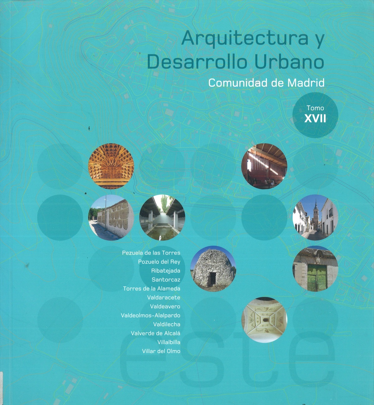 Portada de Arquitectura y Desarrollo Urbano. Comunidad de Madrid. Tomo XVII.  Zona Este