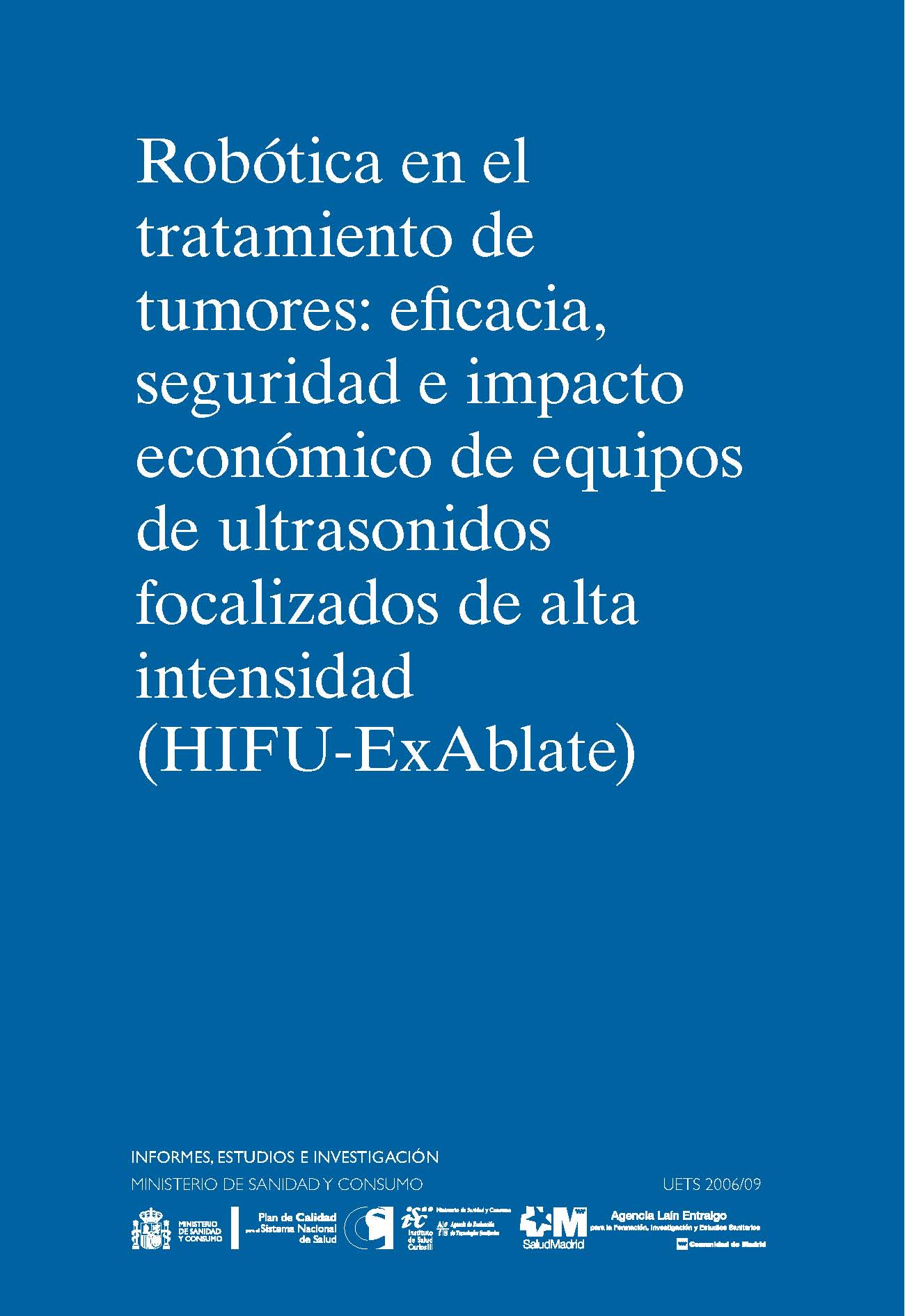 Portada de Robótica en el tratamiento de tumores Eficacia, seguridad e impacto económico de equipos de ultrasonidos focalizados de alta intensidad (HIFU-ExAblate)
