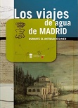 Portada de Viajes del agua en Madrid durante el Antiguo Régimen. Los.