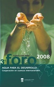 Portada de Foro agua para el desarrollo 2008. Cooperación en cuencas internacionales 2008