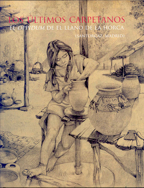 Portada de Últimos carpetanos, Los. El oppidum de El Llano de la Horca en Santorcaz, Madrid. Catálogo de la exposición