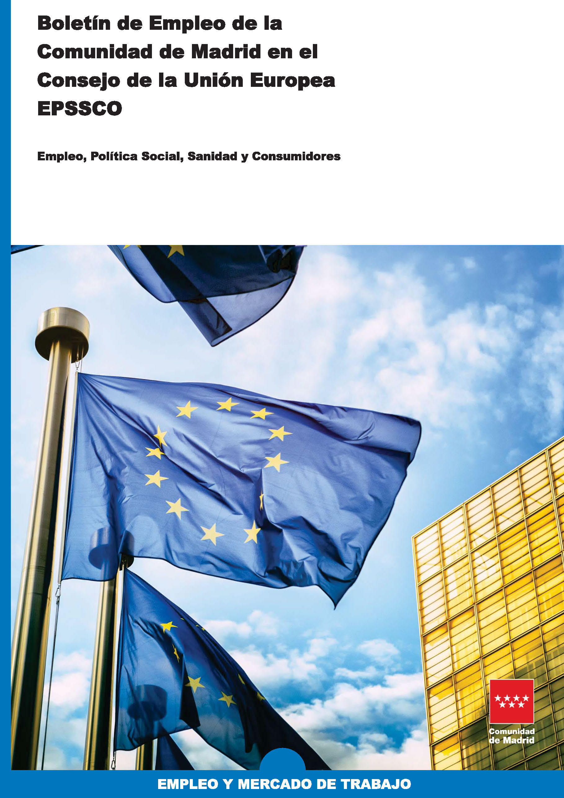Portada de Boletín de Empleo Comunidad de Madrid en el Consejo de la Unión Europea EPSSCO. Empleo, Política Social, Sanidad y Consumidores (Publicación periódica)