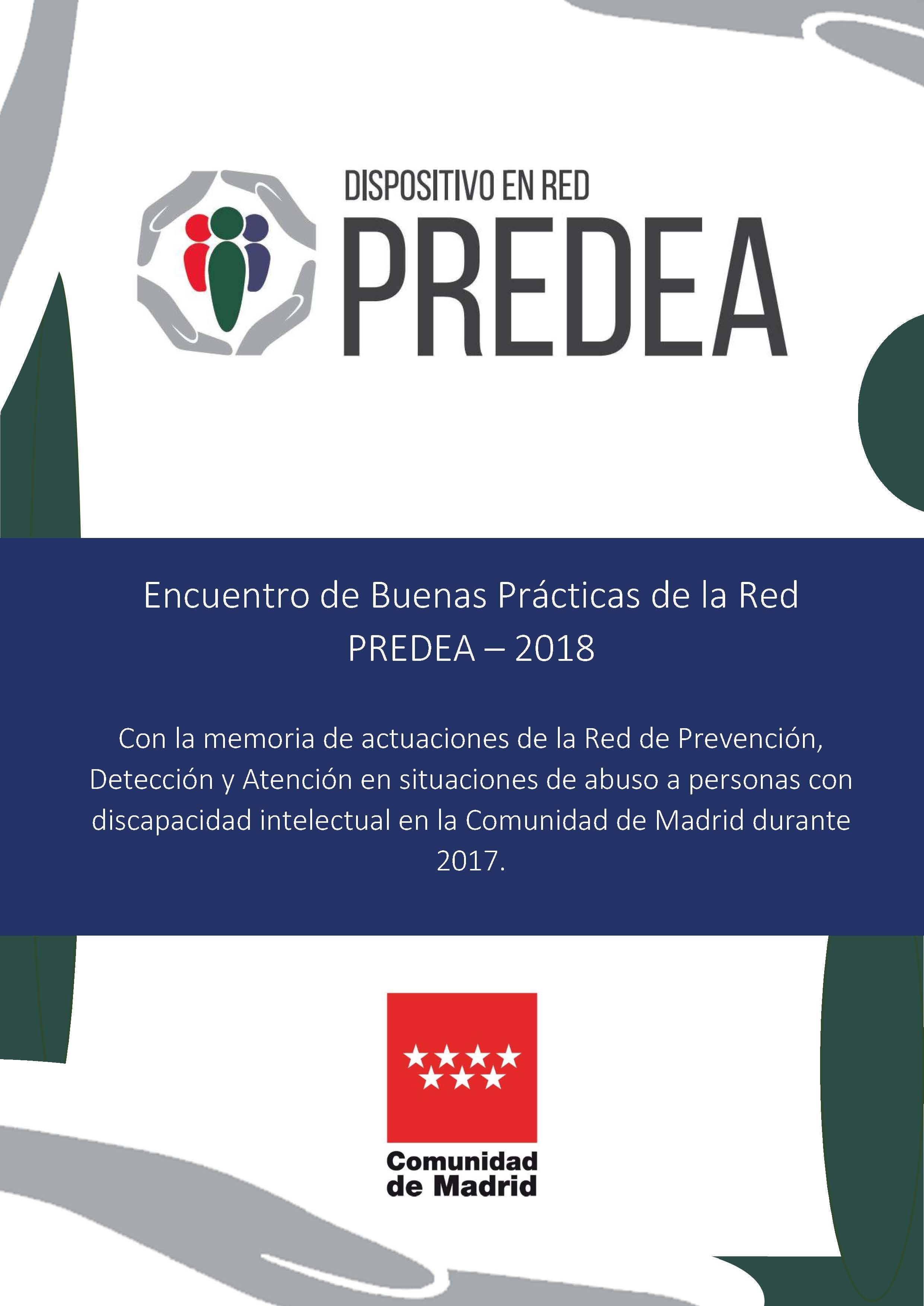 Portada de Encuentro de Buenas Prácticas de la Red PREDEA - 2018. Con la memoria de actuaciones de la Red de Prevención, Detección y Atención en situaciones de abuso a personas con discapacidad intelectual en la Comunidad de Madrid durante 2017