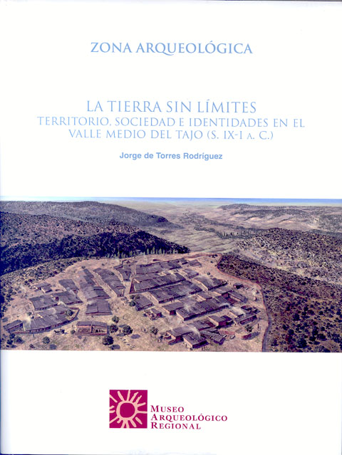 Portada de Zona Arqueológica 16 La tierra sin límites. Territorio, sociedad e identidades en el valle medio del Tajo (s IX -I a.C.)