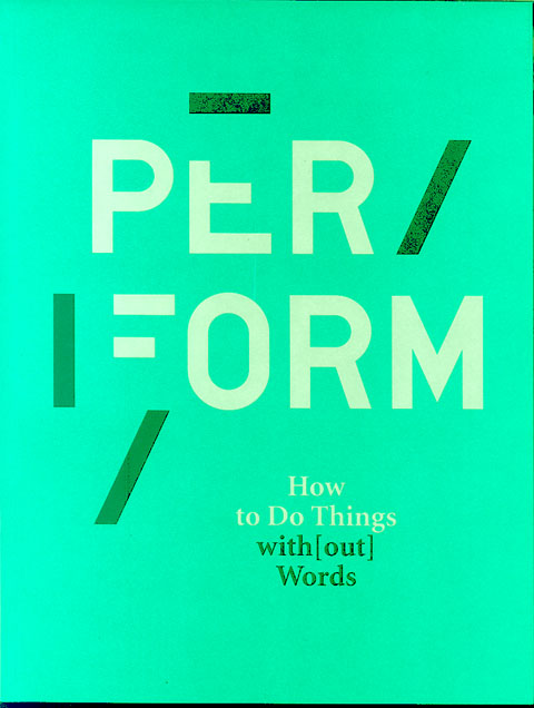 Portada de Per/Form. How to do things with (out) words/ Cómo hacer las cosas con (sin) palabras