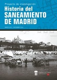 Portada de Historia del Saneamiento de Madrid. Proyecto de investigación