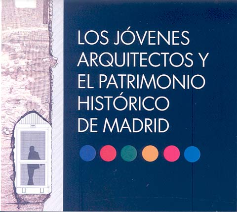 Portada de Jóvenes Arquitectos y el Patrimonio Histórico de Madrid, Los