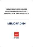 Portada de Memoria 2016. Agencia de la Comunidad de Madrid para la Reeducación y Reinserción del Menor Infractor