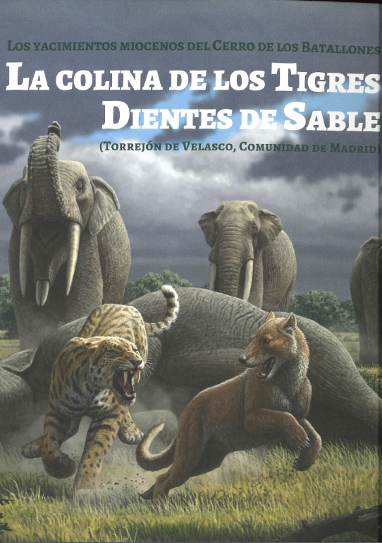 Portada de Colina de los tigres dientes de sable, La. Los yacimientos miocenos de el Cerro de los batallones (Torrejón de Velasco, Comunidad de Madrid)