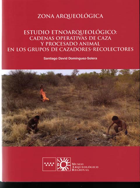 Portada de Zona Arqueológica 21. Estudio etnoarqueológico cadenas operativas de caza y procesado de cazadores-recolectores.