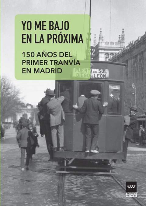 Portada de Yo me bajo en la próxima: 150 años del primer tranvía en Madrid