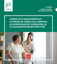 Portada de Análisis de la siniestralidad por accidentes de trabajo en la asistencia en establecimientos residenciales en la Comunidad de Madrid 2012-2019