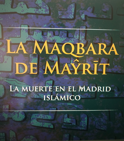 Portada de Maqbara de Mayrit, La. La muerte en el Madrid islámico