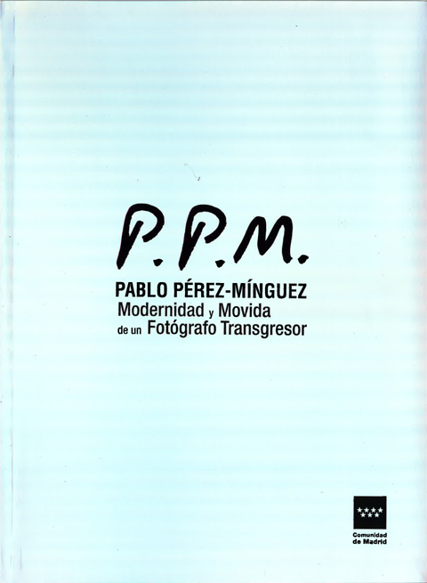 Portada de Pablo Pérez-Mínguez. Modernidad y Movida de un fotógrafo transgresor