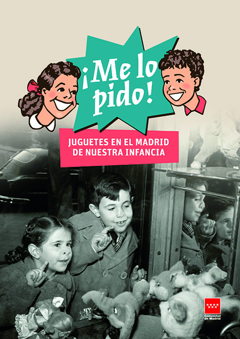 Portada de ¡Me lo pido! Juguetes en el Madrid de nuestra infancia