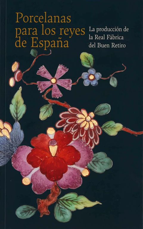 Portada de Porcelanas para los reyes de España. La producción de la Real Fábrica del Buen Retiro